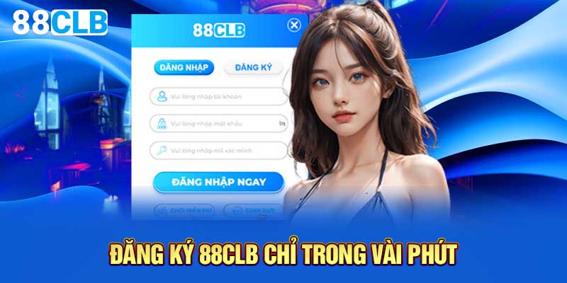 Đăng ký 88CLB chỉ trong vài phút