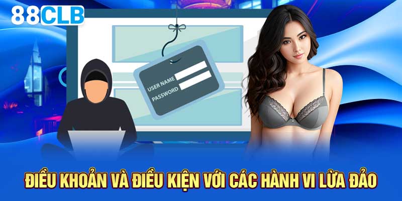 Điều khoản và điều kiện với các hành vi lừa đảo