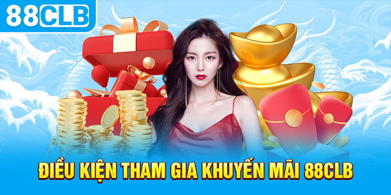 Điều kiện tham gia khuyến mãi 88CLB