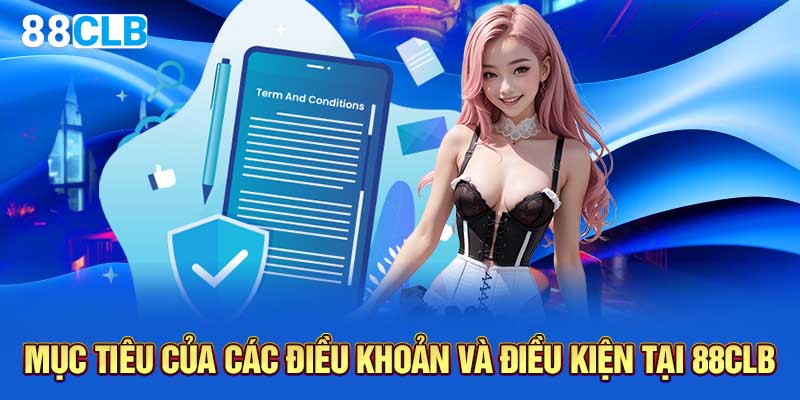 Mục tiêu của các điều khoản và điều kiện tại 88CLB