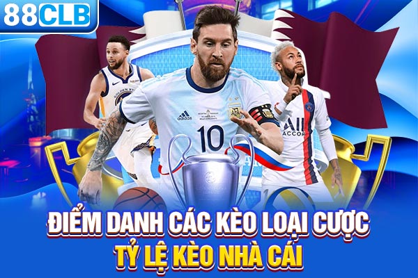 Điểm danh các kèo loại cược tỷ lệ kèo nhà cái