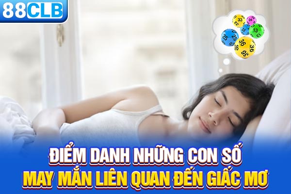 Điểm danh những con số may mắn liên quan đến giấc mơ