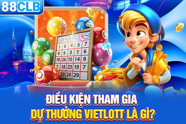 Điều kiện tham gia dự thưởng Vietlott là gì?