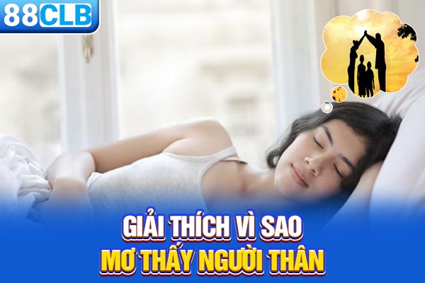 Giải thích vì sao mơ thấy người thân