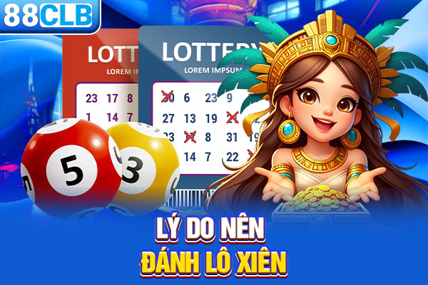 Lý do nên đánh lô xiên