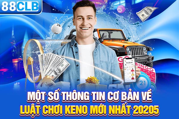 Một số thông tin cơ bản về luật chơi Keno mới nhất 20205