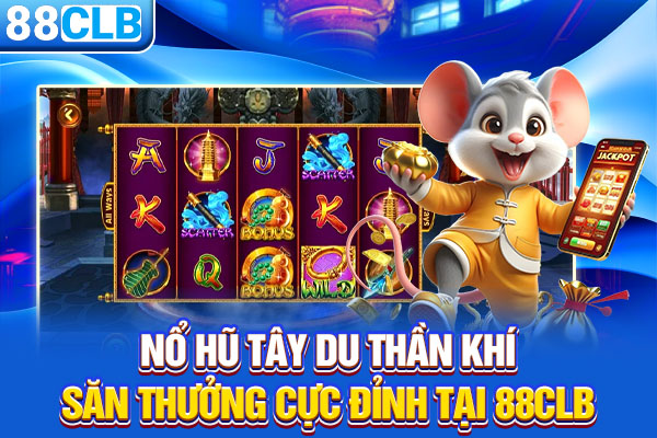 Nổ Hũ Tây Du Thần Khí - Săn Thưởng Cực Đỉnh Tại 88CLB