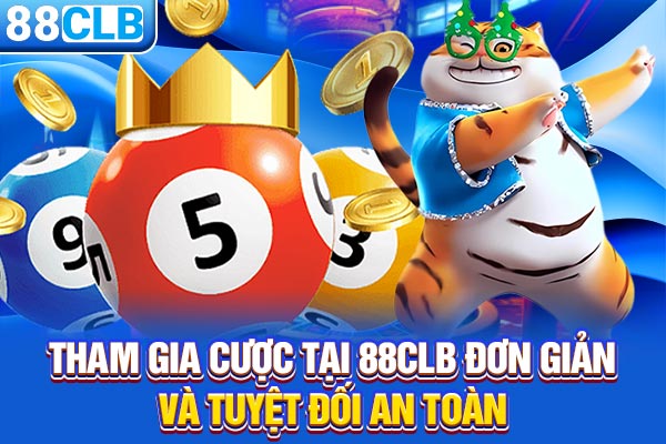 Tham gia cược tại 88CLB đơn giản và tuyệt đối an toàn